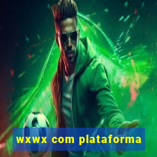 wxwx com plataforma